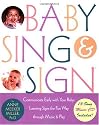 Baby Sing and Sign r: Communicate Early with Your Baby: Learning Signs the Fun Way Through Music and Play