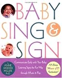 Baby Sing and Sign r: Communicate Early with Your Baby: Learning Signs the Fun Way Through Music and Play