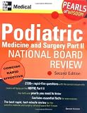 Podiatric Medicine and Surgery Part II National Board Review: Pearls of Wisdom, Second Edition (Pt. 2)