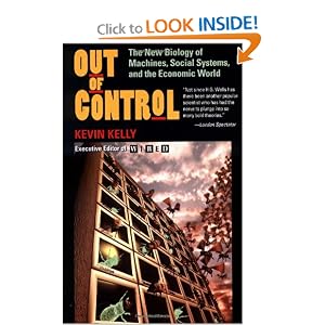Out of Control: The New Biology of Machines, Social Systems, and the Economic World by Kevin Kelly