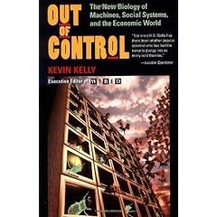Out Of Control: The New Biology Of Machines, Social Systems, and the Economic World