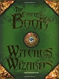 The complete book of witches and wizards