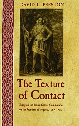 the texture of contact european and indian settler communities on the frontiers of iroquoia 1667 1783 the iroquoians