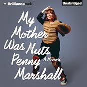 My Mother Was Nuts: A Memoir | [Penny Marshall]