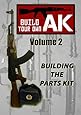 Build Your Own AK: Vol. II: Building the Parts Kit (Volume 2)