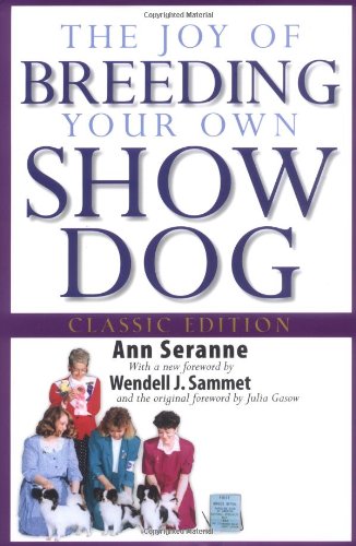 The Joy of Breeding Your Own Show Dog (Howell Dog Book of Distinction)