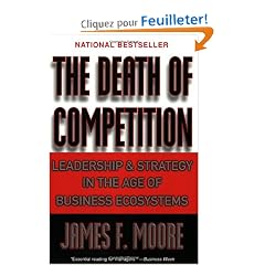 The Death of Competition: Leadership and Strategy in the Age of Business Ecosystems