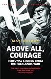 Above All, Courage: The Eyewitness History of the Falklands War (Cassell Military Paperbacks)
