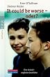 It could be worse - oder?: Eine deutsch-englische Geschichte