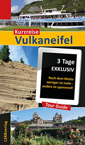 Kurzreise Vulkaneifel: 3 Tage EXKLUSIV - Nach dem Motto weniger ist mehr - anders ist spannend! (German Edition)