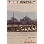 On the Home Front: The Cold War Legacy of the Hanford Nuclear Site, Second Edition