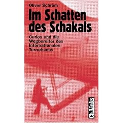 Im Schatten des Schakals. Carlos und die Wegbereiter des Internationalen Terrorismus
