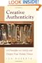 Creative Authenticity: 16 Principles to Clarify and Deepen Your Artistic Vision