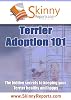 Terrier Adoption 101: The hidden secrets to keeping your Terrier healthy and happy (Skinny Report)