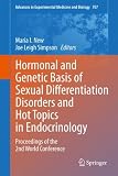 Hormonal and Genetic Basis of Sexual Differentiation Disorders and Hot Topics in Endocrinology: Proceedings of the 2nd World Conference (Advances in Experimental Medicine and Biology)