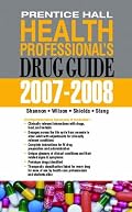 Prentice Hall Health Professional's Drug Guide 2007-2008 (Prentice Hall Health Professionals Drug Guide)