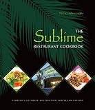 The Sublime Restaurant Cookbook: Florida's Ultimate Destination for Vegan Cuisine