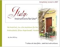 Italy: Instructions for Use: The Personal, On-Site Assistant for the Enthusiastic But Inexperienced Traveler