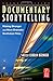 Documentary Storytelling: Making Stronger and More Dramatic Nonfiction Films