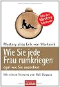 Wie Sie jede Frau rumkriegen: egal wie Sie aussehen -