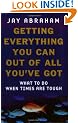 Getting Everything You Can Out Of All You've Got: What To Do When Times Are Tough