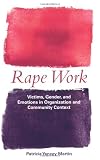 Rape Work: Victims, Gender, and Emotions in Organization and Community Context (Perspectives on Gender)