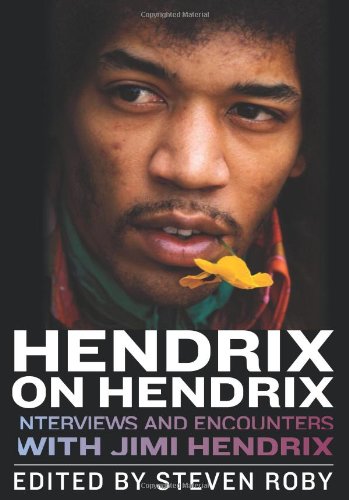 Hendrix on Hendrix: Interviews and Encounters with Jimi Hendrix (Musicians in Their Own Words)