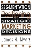 Segmentation & Positioning for Strategic Marketing Decisions
