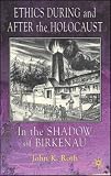 Ethics During and After the Holocaust: The Shadow of Birkenau