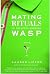 Mating Rituals of the North American WASP