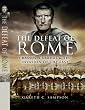 The Defeat of Rome: Crassus, Carrhae and the Invasion of the East