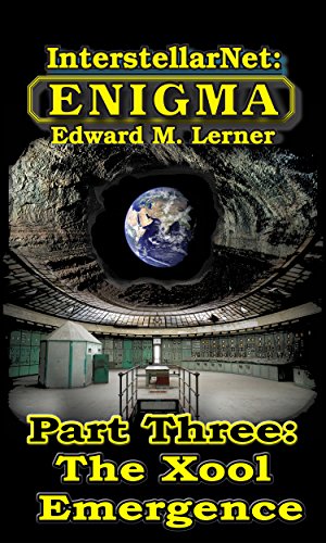 InterstellarNet: Enigma Part Three: The Xool Emergence (InterstellarNet: Enigma Serial Book 3)