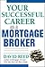 Your Successful Career as a Mortgage Broker