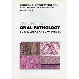 Click here to buy Atlas of Oral Pathology (Current Histopathology) by R. B. Lucas and J.W. Eveson.