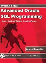 Advanced Oracle SQL Programming: Expert Guide to Writing Complex Queries (Oracle In-Focus series)