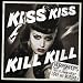 Kiss Kiss Kill Kill