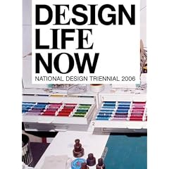 Design Life Now: National Design Triennial 2006