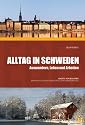 Alltag in Schweden - Auswandern, Leben und Arbeiten: Ein Praktischer Ratgeber f&uuml;r alle Neuank&ouml;mmlinge
