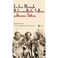 Befremdliche V�lker, seltsame Sitten: Expeditionen eines englischen Gentleman