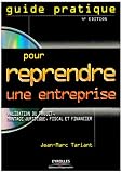 Revue Eyrolles  / Guide pratique pour reprendre une entreprise : Validation du projet, montage juridique, fiscal et financier, témoignages et cas pratiques (1Cédérom)