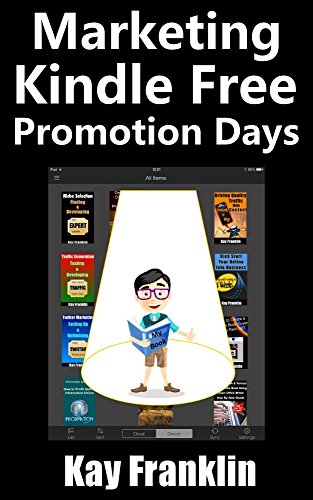 Kindle Publishing: How to Promote Your Kindle Book FREE Days Effectively For Business Growth: Printable Step by Step Free Promotion Action Plan Included (Free Kindle Publishing 3)