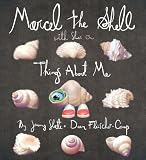 Marcel the Shell With Shoes On: Things About Me