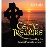 Celtic Treasure: Unearthing the Riches of Celtic Spiritualityby Liz Babbs