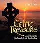 Celtic Treasure: Unearthing the Riches of Celtic Spirituality