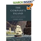 Click here to buy The Company's Island: St. Helena, Company Colonies and the... by  Stephen A. Royle.