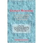 Charles Bukowski: Autobiographer, Gender Critic, Iconoclast book cover