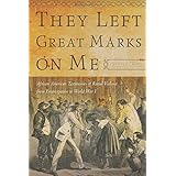 they left great marks on me african american testimonies of racial violence from emancipation to world war i