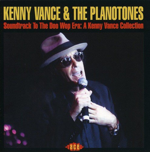 Kenny Vance & The Planotones - Soundtrack To The Doo Wop Era: A Kenny Vance Collection - Zortam Music
