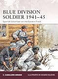 Blue Division soldier 1941-45 : Spanish volunteer on the Eastern Front