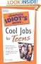 Complete Idiot's Guide to Cool Jobs for Teens